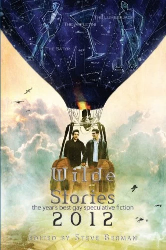 Wilde Stories 2012: The Year's Best Gay Speculative Fiction (Wilde Stories) by Steve Berman