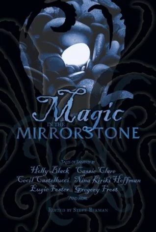 Magic in the Mirrorstone: Tales of Fantasy by Steve Berman