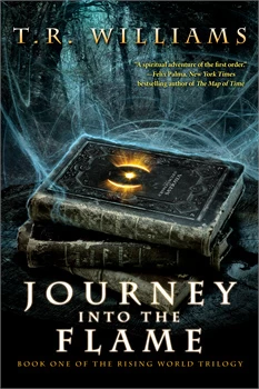 Journey into the Flame (The Rising World Trilogy #1) by T. R. Williams