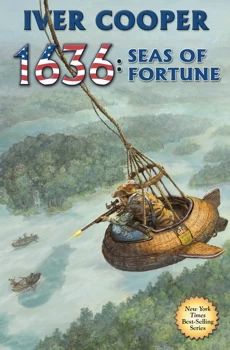 1636: Seas of Fortune (Assiti Shards) by Iver Cooper