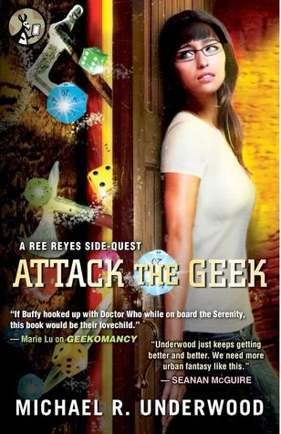 Attack the Geek: A Ree Reyes Side-Quest (Ree Reyes) by Michael R. Underwood