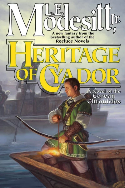 Heritage of Cyador (Saga of Recluce #18) by L. E. Modesitt, Jr.