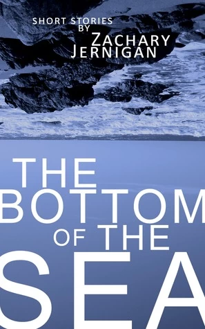 The Bottom of the Sea by Zachary Jernigan