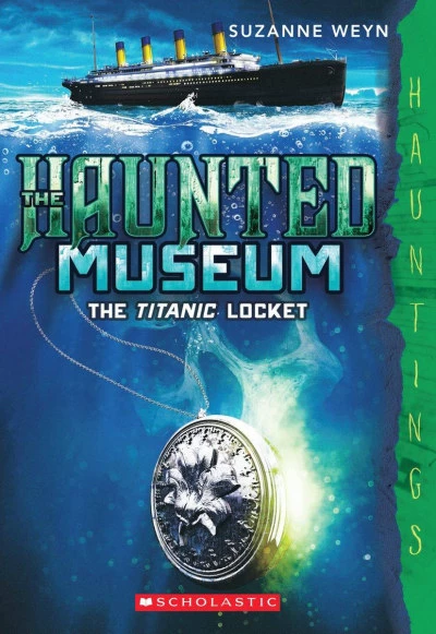 The Titanic Locket (The Haunted Museum #1) by Suzanne Weyn