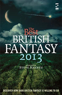 The Best British Fantasy 2013 by Steve Haynes