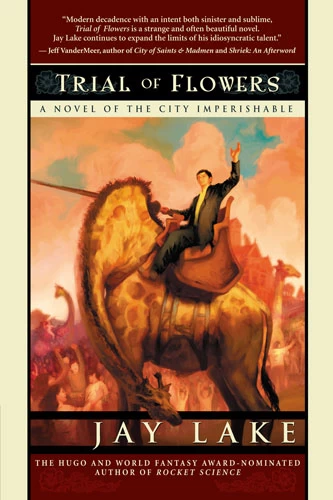 Trial of Flowers (The City Imperishable #1) by Jay Lake