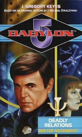 Deadly Relations – Bester Ascendant (Babylon 5: The Psi Corps Trilogy #2) by Greg Keyes