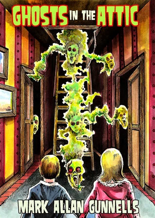 Ghosts in the Attic by Mark Allan Gunnells