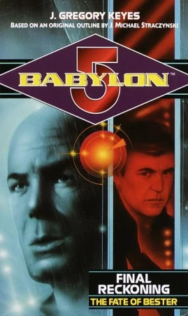 Final Reckoning – The Fate of Bester (Babylon 5: The Psi Corps Trilogy #3) by Greg Keyes
