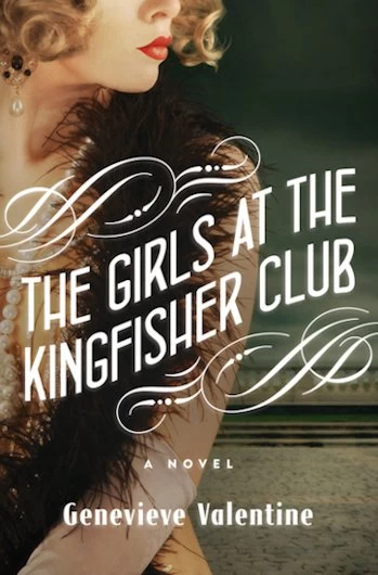 The Girls at the Kingfisher Club by Genevieve Valentine