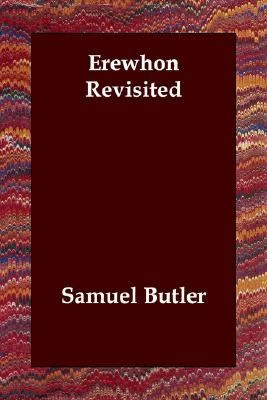 Erewhon Revisited (Erewhon #2) by Samuel Butler