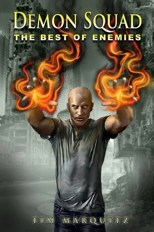 The Best of Enemies (Demon Squad #6) by Tim Marquitz