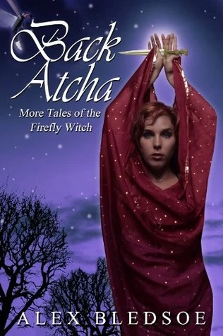 Back Atcha: More Tales of the Firefly Witch (The Firefly Witch #3) by Alex Bledsoe