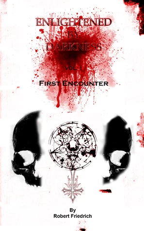 Enlightened by Darkness, Vol. 1: First Encounter (Enlightened by Darkness #1) by Robert Friedrich