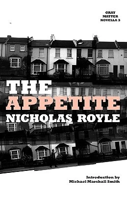The Appetite (Gray Matter Novellas #3) by Nicholas Royle