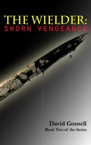 Sworn Vengeance (The Wielder #2) by David Gosnell