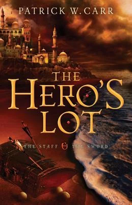 The Hero's Lot (The Staff and the Sword #2) by Patrick W. Carr