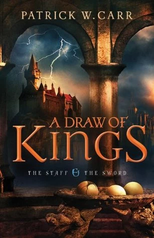 A Draw of Kings (The Staff and the Sword #3) by Patrick W. Carr