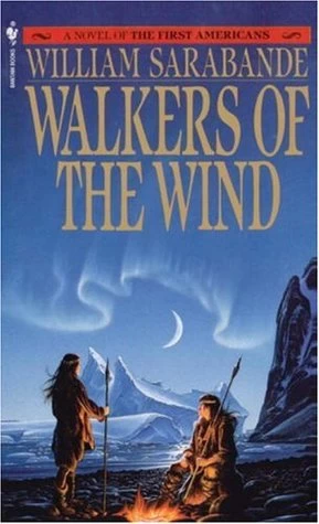 Walkers of the Wind (The First Americans #4) by William Sarabande