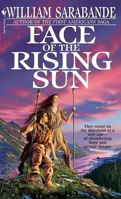 Face of the Rising Sun (The First Americans #9) by William Sarabande