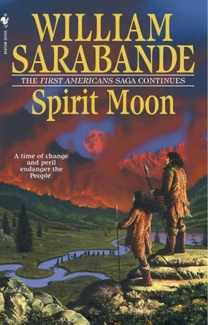 Spirit Moon (The First Americans #11) by William Sarabande