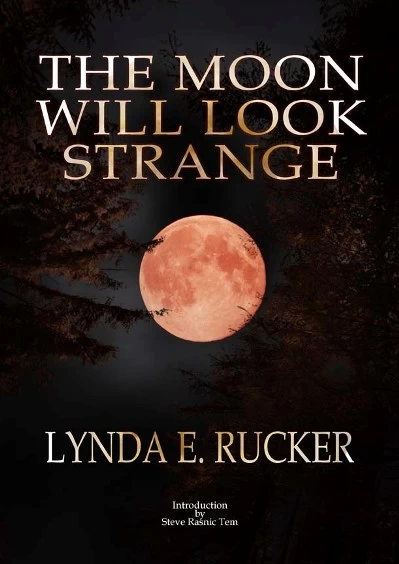 The Moon Will Look Strange by Lynda E. Rucker