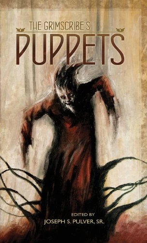 The Grimscribe's Puppets by Joseph S. Pulver, Sr.