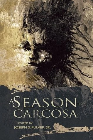 A Season in Carcosa by Joseph S. Pulver, Sr.