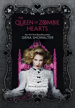The Queen of Zombie Hearts (White Rabbit Chronicles #3) by Gena Showalter