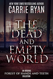 The Dead and Empty World (The Forest of Hands and Teeth) by Carrie Ryan