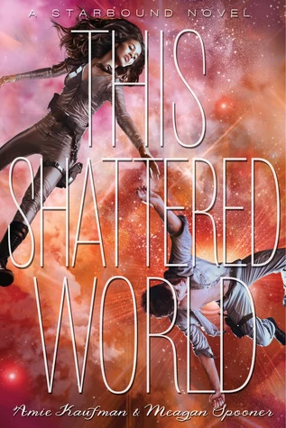 This Shattered World (Starbound #2) by Amie Kaufman, Meagan Spooner