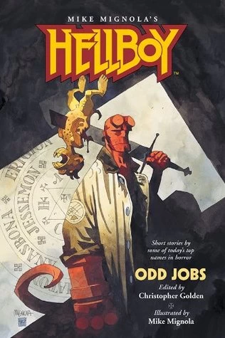 Hellboy: Odd Jobs (Hellboy: Odd Jobs (anthologies)) by Christopher Golden, Mike Mignola