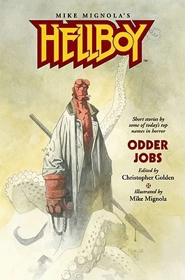 Hellboy: Odder Jobs (Hellboy: Odd Jobs (anthologies)) by Christopher Golden, Mike Mignola