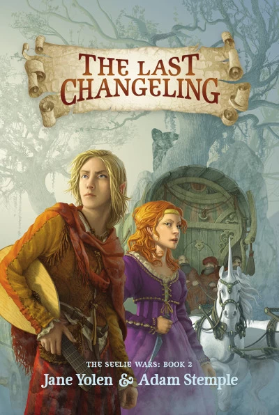 The Last Changeling (The Seelie Wars #2) by Jane Yolen, Adam Stemple
