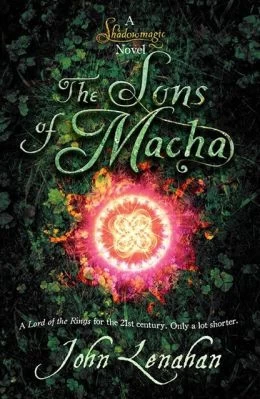 The Sons of Macha (Shadowmagic #3) by John Lenahan