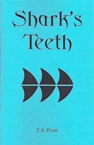 Shark's Teeth (Marla Mason) by T. A. Pratt