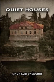 Quiet Houses by Simon Kurt Unsworth