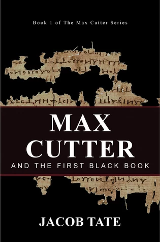 Max Cutter and The First Black Book (Max Cutter #1) by Jacob Tate