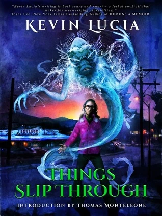 Things Slip Through (The Clifton Heights Saga) by Kevin Lucia