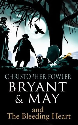 Bryant & May and the Bleeding Heart (Bryant and May #11) by Christopher Fowler