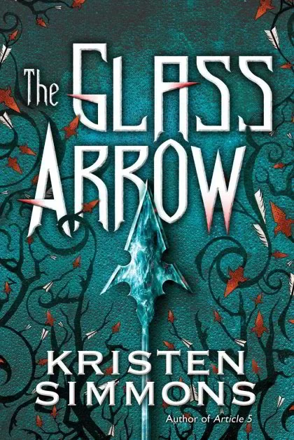 The Glass Arrow by Kristen Simmons