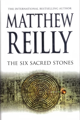 The Six Sacred Stones (Jack West, Jr. #2) by Matthew Reilly