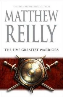 The 5 Greatest Warriors (Jack West, Jr. #3) by Matthew Reilly
