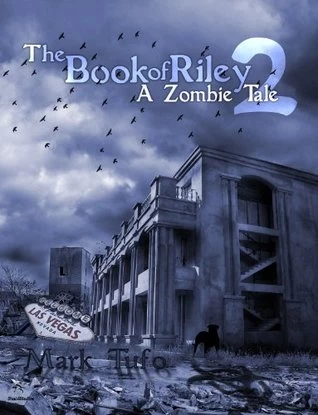 The Book of Riley 2: A Zombie Tale (The Book of Riley #2) by Mark Tufo