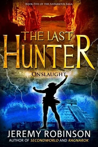 The Last Hunter: Onslaught (The Antarktos Saga #5) by Jeremy Robinson