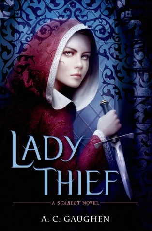 Lady Thief (Scarlet #2) by A. C. Gaughen
