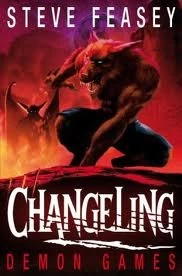 Demon Games (Changeling #4) by Steve Feasey