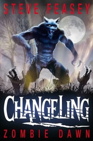 Zombie Dawn (Changeling #5) by Steve Feasey