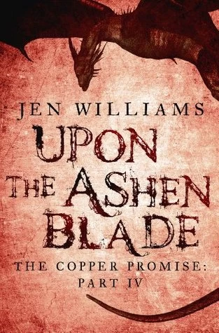 The Copper Promise: Part IV - Upon the Ashen Blade (Copper Cat) by Jen Williams