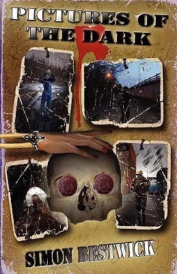 Pictures of the Dark by Simon Bestwick